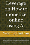 Leverage on How to monetize online using Ai